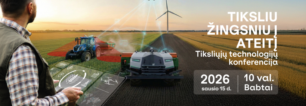 Konferencijos "Tiksliu žingsniu į ateitį" tikslusis ūkininkavimas ir robotika